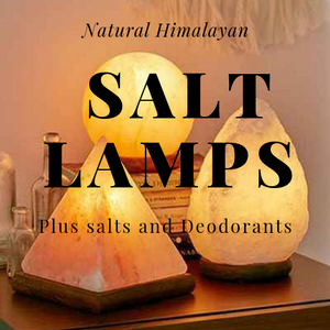 Natural Himalayan salt lamps , salts and deoderants